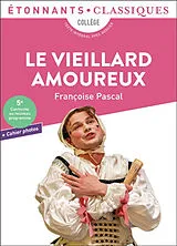 Broschiert Le vieillard amoureux : collège, texte intégral avec dossier : 5e, conforme au nouveau programme von Francoise Pascal
