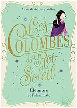Broschiert Les colombes du Roi-Soleil. Vol. 6. Eléonore et l'alchimiste von Anne-Marie Desplat-Duc