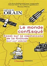 Broschiert Le monde confisqué : essai sur le capitalisme de la finitude (XVIe-XXIe siècle) von Arnaud Orain