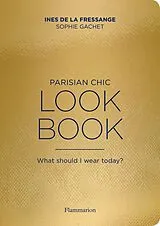 Kartonierter Einband Parisian Chic Look Book von Ines de la Fressange, Sophie Gachet