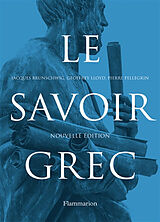 Broché Le savoir grec : dictionnaire critique de Jacques; LLoyd, G.E.R.; Pellegrin, P. Brunschwig