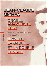 Broché Orwell, anarchiste tory. A propos de 1984. Orwell, la gauche et la double pensée de Jean-Claude Michéa