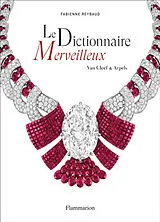 Broschiert Le dictionnaire merveilleux : Van Cleef & Arpels von Fabienne Reybaud