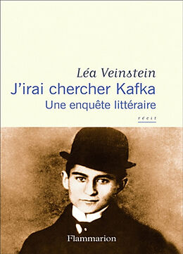 Broché J'irai chercher Kafka : une enquête littéraire : récit de Léa Veinstein