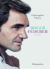 Broché Roger Federer : biographie de Christopher Clarey