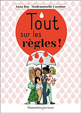 Broché Tout sur les règles ! de Anna; Mademoiselle Caroline Roy