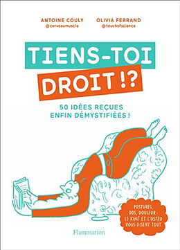 Broschiert Tiens-toi droit !? : 50 idées reçues enfin démystifiées ! : postures, dos, douleur, le kiné et l'ostéo vous disent tout von Antoine; Ferrand, Olivia Couly