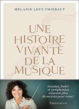 Broché Une histoire vivante de la musique : du psaume à Pierre Boulez de Mélanie Lévy-Thiébaut