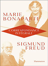 Broché Marie Bonaparte, Sigmund Freud : correspondance intégrale : 1925-1939 de Marie; Freud, Sigmund Bonaparte