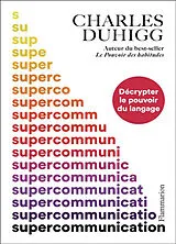 Broschiert Supercommunication : décrypter le pouvoir du langage von Charles Duhigg