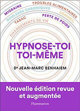 Broché Hypnose-toi toi-même : migraine, troubles alimentaires, douleurs chroniques, sommeil, tabac, perte de poids, changeme... de Jean-Marc Benhaiem