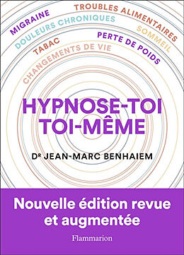 Broché Hypnose-toi toi-même : migraine, troubles alimentaires, douleurs chroniques, sommeil, tabac, perte de poids, changeme... de Jean-Marc Benhaiem