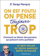 Broché On est foutu, on pense toujours trop : comment se libérer des pensées qui polluent notre quotidien de Serge Marquis