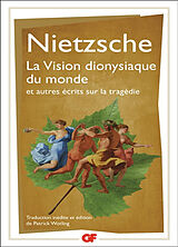 Broché La vision dionysiaque du monde : et autres écrits sur la tragédie de Friedrich Nietzsche