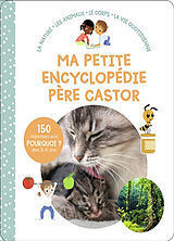 Broché Ma petite encyclopédie Père Castor : la nature, les animaux, le corps, la vie quotidienne de Nanteuil, fagundez