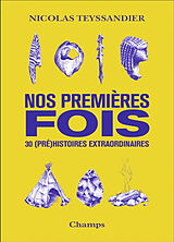 Broché Nos premières fois : 30 (pré)histoires extraordinaires de Nicolas Teyssandier