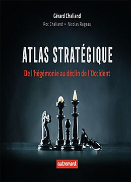 Broché Atlas stratégique : de l'hégémonie au déclin de l'Occident de Gérard Chaliand