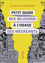 Broché Petit guide des religions à l'usage des mécréants de Alain de Botton