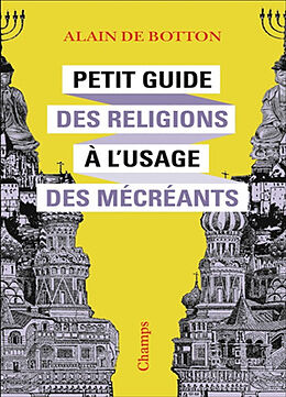 Broché Petit guide des religions à l'usage des mécréants de Alain de Botton