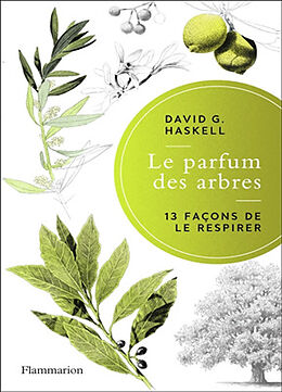 Broché Le parfum des arbres : 13 façons de le respirer de David George Haskell