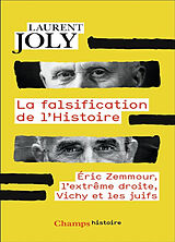 Broché La falsification de l'histoire : Eric Zemmour, l'extrême droite, Vichy et les Juifs de Laurent Joly