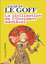 Broché La civilisation de l'Occident médiéval de Jacques Le Goff