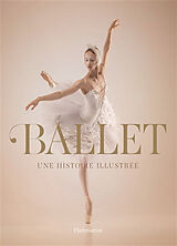 Broché Ballet : une histoire illustrée de 