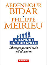 Broché Grandir en humanité : libres propos sur l'école et l'éducation de Abdennour; Meirieu, Philippe Bidar