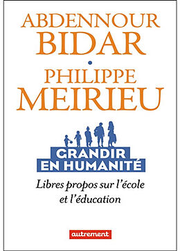 Broché Grandir en humanité : libres propos sur l'école et l'éducation de Abdennour; Meirieu, Philippe Bidar