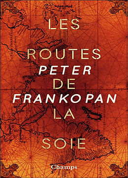 Broché Les routes de la soie : l'histoire du coeur du monde de Peter Frankopan