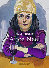 Broché Alice Neel : les émotions : Gladwyne, 1900-New York, 1984 de Anaël Pigeat