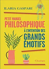 Broschiert Petit manuel philosophique à l'intention des grands émotifs von Ilaria Gaspari