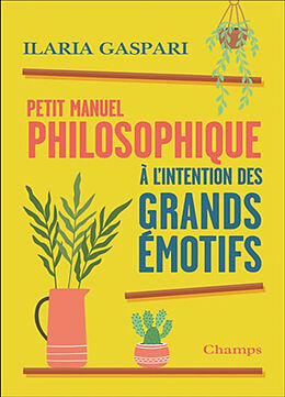 Broché Petit manuel philosophique à l'intention des grands émotifs de Ilaria Gaspari