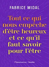  Tout ce qui nous empêche d'être heureux et ce qu'il faut savoir pour l'être von Fabrice Midal