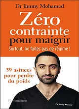 Broschiert Zéro contrainte pour maigrir : surtout, ne faites pas de régime ! : 39 astuces pour perdre du poids von Jimmy Mohamed