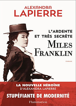 Broché L'ardente et très secrète Miles Franklin de Alexandra Lapierre