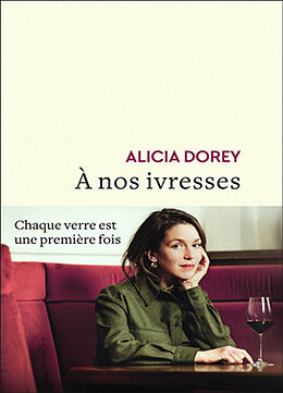 Broché A nos ivresses de Alicia Dorey