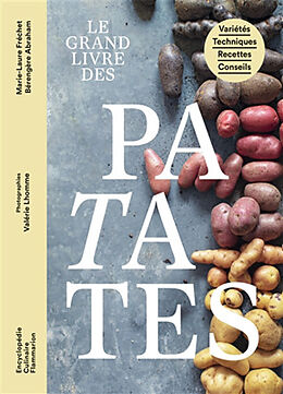 Broché Le grand livre des patates : variétés, techniques, recettes, conseils de Marie-Laure; Abraham, Bérengère Fréchet