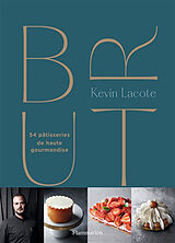 Broché Brut : 54 pâtisseries de haute gourmandise de Kevin Lacote