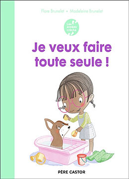 Broché Je veux faire toute seule ! de Flore; Brunelet, Madeleine Brunelet