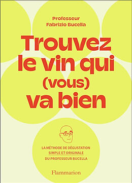 Broché Trouvez le vin qui (vous) va bien : la méthode de dégustation simple et originale du Professeur Fabrizio Bucella de Fabrizio Bucella