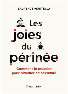 Broché Les joies du périnée : comment le muscler pour réveiller sa sexualité de Laurence Montella