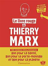 Broché Le livre rouge de Thierry Marx : on n'a pas les moyens de mal manger ! : 40 recettes de Thierry Marx