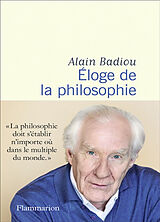 Broché Eloge de la philosophie : roman, théâtre, leçons de Alain Badiou