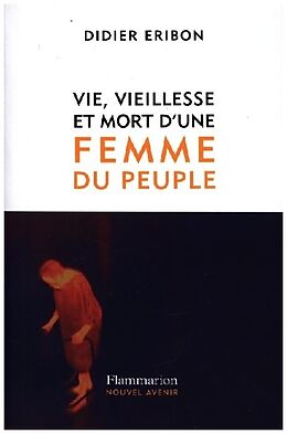 Couverture cartonnée Vie, vieillesse et mort d'une femme du peuple de Didier Eribon