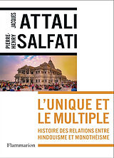 Broché L'unique et le multiple : histoire des relations entre hindouisme et monothéisme de Jacques; Salfati, Pierre-Henry Attali