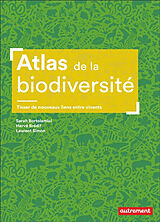 Broché Atlas de la biodiversité : tisser de nouveaux liens entre vivants de Laurent; Bortolamiol, Sarah; Brédif, Hervé Simon