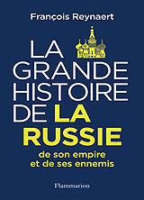 Broché La grande histoire de la Russie, de son empire et de ses ennemis de François Reynaert