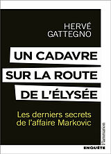 Broschiert Un cadavre sur la route de l'Elysée : les derniers secrets de l'affaire Markovic von Hervé Gattegno