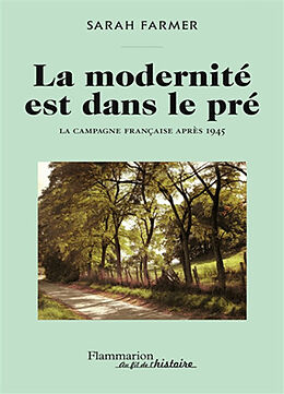 Broché La modernité est dans le pré : la campagne française après 1945 de Sarah Farmer